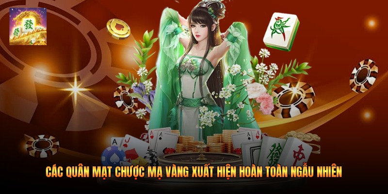 Các quân mạt chược mạ vàng xuất hiện hoàn toàn ngẫu nhiên Các quân mạt chược mạ vàng xuất hiện hoàn toàn ngẫu nhiên