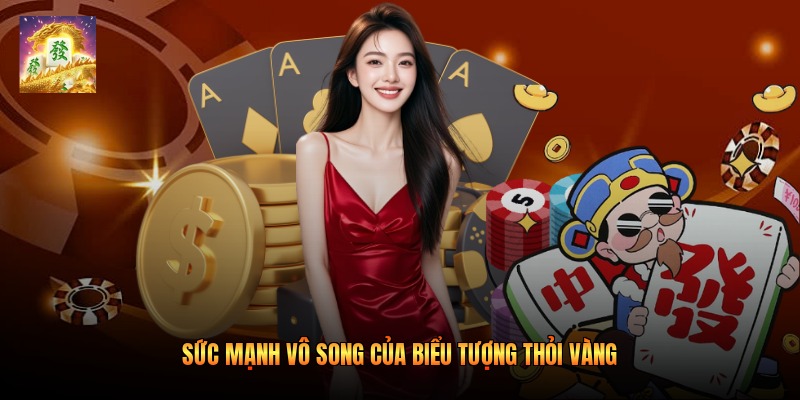 Sức mạnh vô song của biểu tượng Thỏi Vàng Sức mạnh vô song của biểu tượng Thỏi Vàng